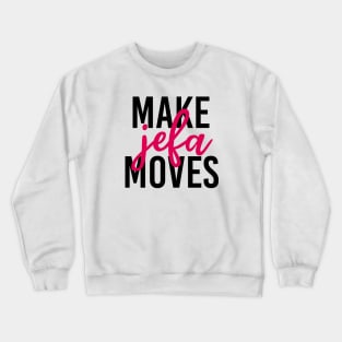 Make jefa moves Crewneck Sweatshirt